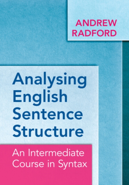 Analysing English Sentence Structure : An Intermediate Course in Syntax, Paperback / softback Book