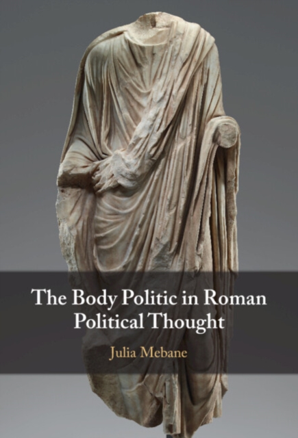 Body Politic in Roman Political Thought, PDF eBook