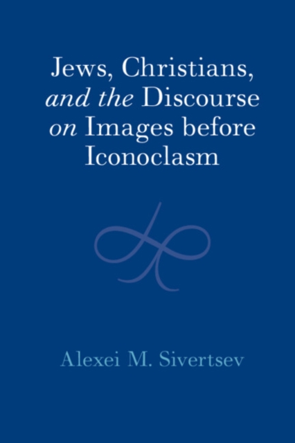 Jews, Christians, and the Discourse on Images before Iconoclasm, PDF eBook