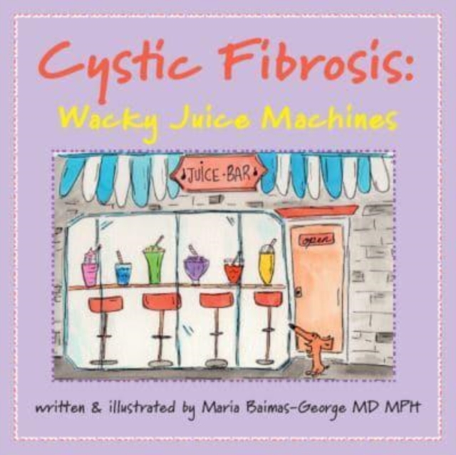 Cystic Fibrosis : Wacky Juice Machines, Paperback / softback Book
