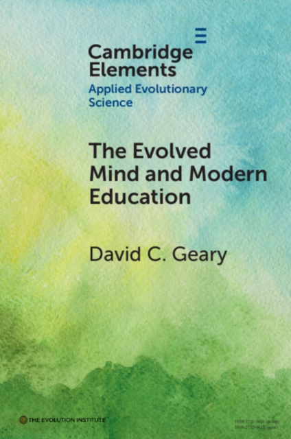 The Evolved Mind and Modern Education : Status of Evolutionary Educational Psychology, Paperback / softback Book