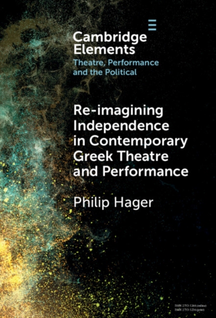 Re-imagining Independence in Contemporary Greek Theatre and Performance, Hardback Book