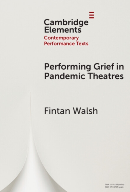 Performing Grief in Pandemic Theatres, Hardback Book