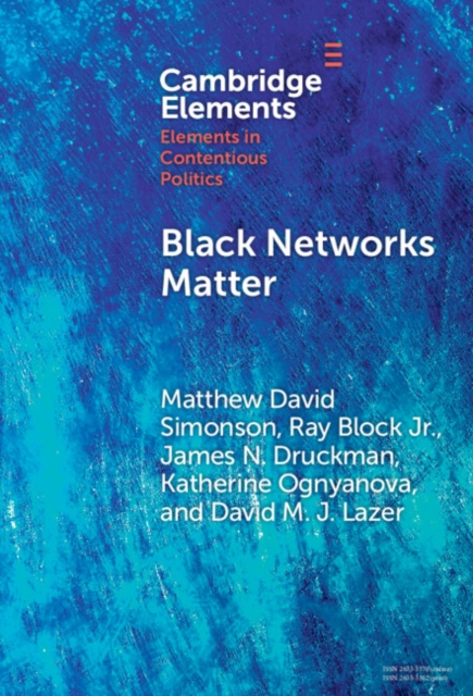 Black Networks Matter : The Role of Interracial Contact and Social Media in the 2020 Black Lives Matter Protests, Hardback Book