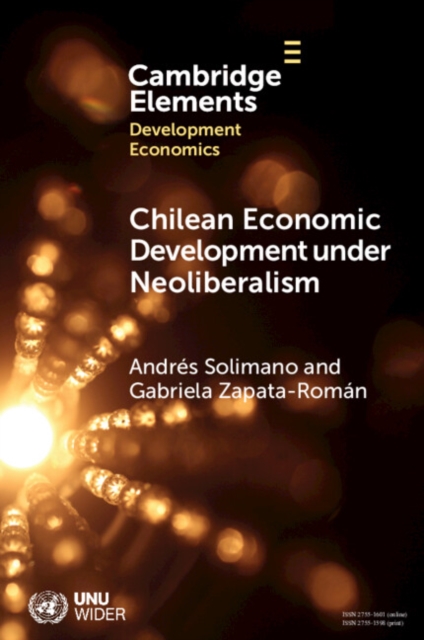 Chilean Economic Development under Neoliberalism : Structural Transformation, High Inequality and Environmental Fragility, Paperback / softback Book