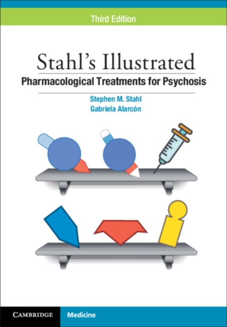 Stahl's Illustrated Pharmacological Treatments for Psychosis, Paperback / softback Book