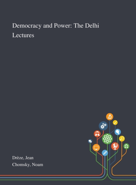 Democracy and Power : The Delhi Lectures, Hardback Book