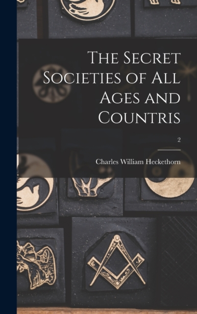 The Secret Societies of All Ages and Countris; 2, Hardback Book