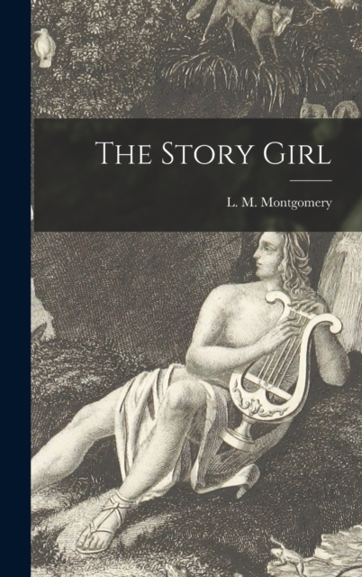 The Story Girl [microform], Hardback Book