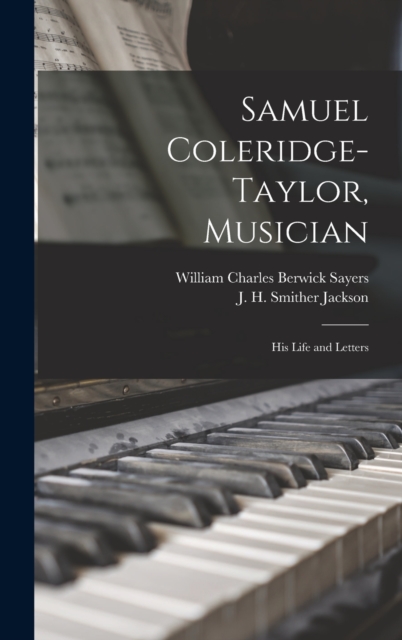 Samuel Coleridge-Taylor, Musician : His Life and Letters, Hardback Book