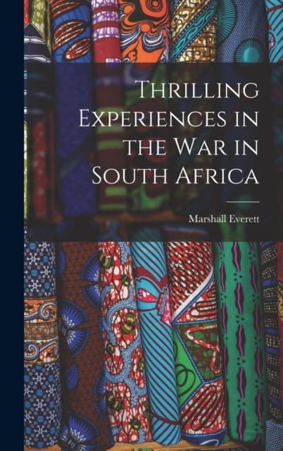 Thrilling Experiences in the War in South Africa [microform], Hardback Book