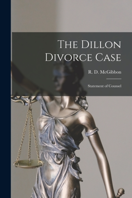 The Dillon Divorce Case [microform] : Statement of Counsel, Paperback / softback Book