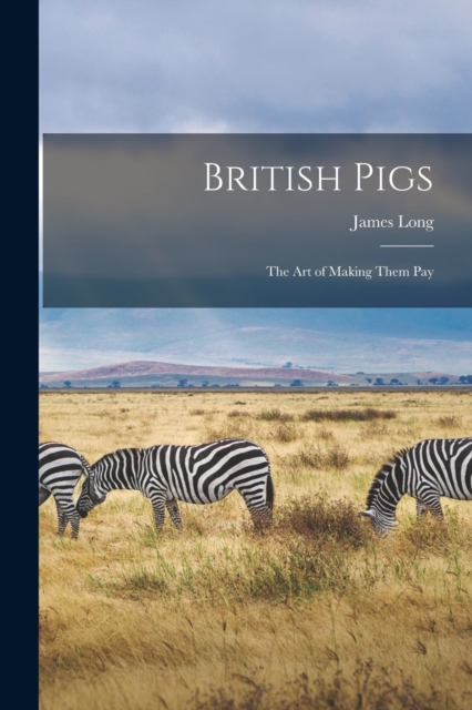 British Pigs : the Art of Making Them Pay, Paperback / softback Book