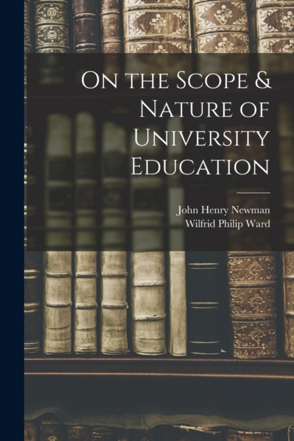 On the Scope & Nature of University Education [microform], Paperback / softback Book