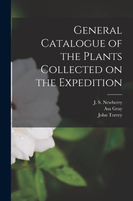 General Catalogue of the Plants Collected on the Expedition, Paperback / softback Book