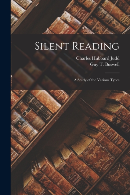 Silent Reading : a Study of the Various Types, Paperback / softback Book