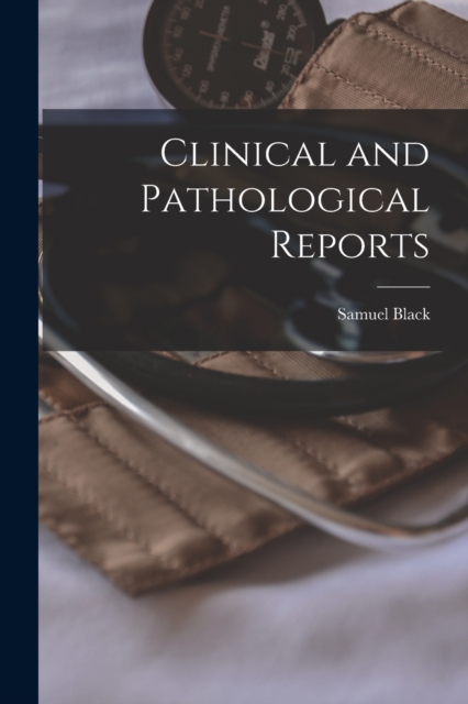 Clinical and Pathological Reports, Paperback / softback Book