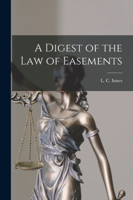 A Digest of the Law of Easements, Paperback / softback Book