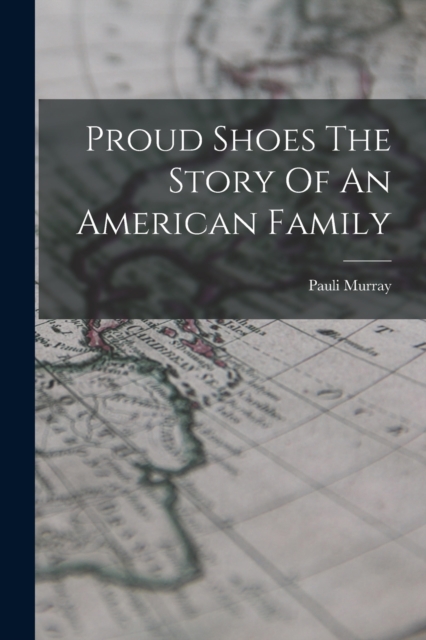 Proud Shoes The Story Of An American Family, Paperback / softback Book