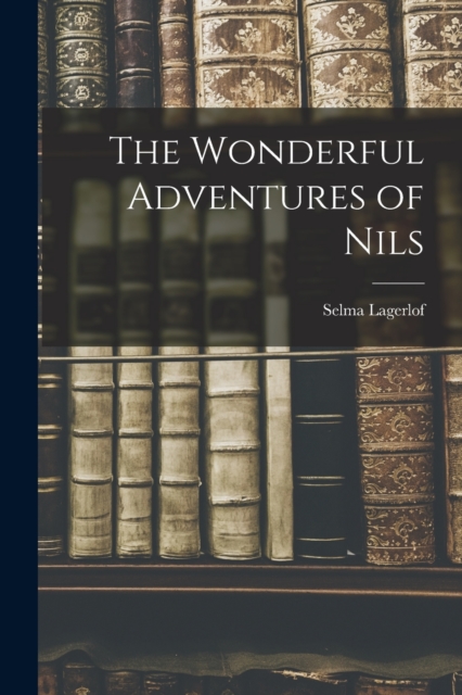 The Wonderful Adventures of Nils, Paperback / softback Book