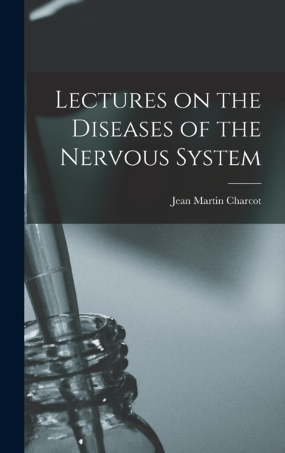 Lectures on the Diseases of the Nervous System, Hardback Book