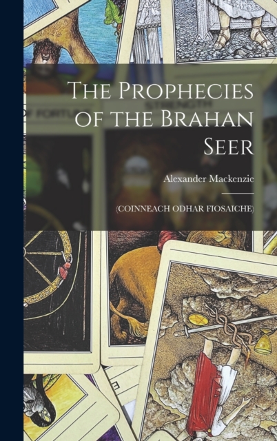 The Prophecies of the Brahan Seer : (Coinneach Odhar Fiosaiche), Hardback Book