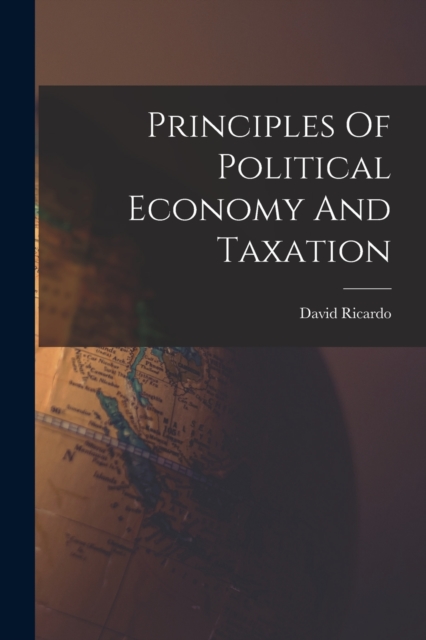 Principles Of Political Economy And Taxation, Paperback / softback Book