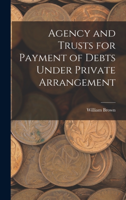 Agency and Trusts for Payment of Debts Under Private Arrangement, Hardback Book