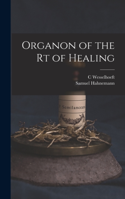 Organon of the rt of Healing, Hardback Book