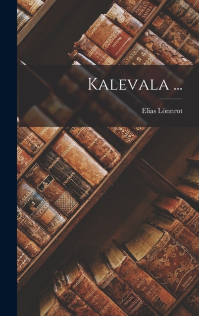 Kalevala ..., Hardback Book