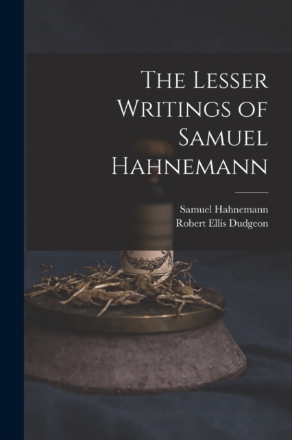 The Lesser Writings of Samuel Hahnemann, Paperback / softback Book