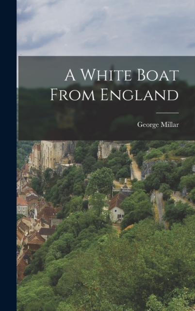 A White Boat From England, Hardback Book