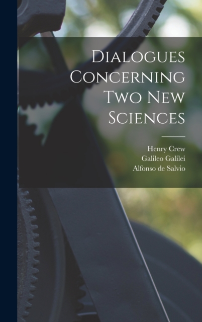 Dialogues Concerning two new Sciences, Hardback Book