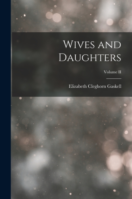 Wives and Daughters; Volume II, Paperback / softback Book