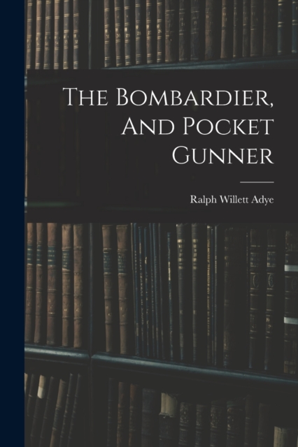 The Bombardier, And Pocket Gunner, Paperback / softback Book