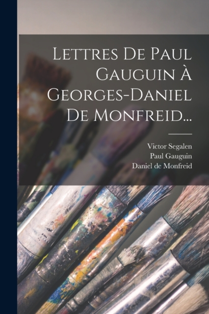 Lettres De Paul Gauguin A Georges-daniel De Monfreid..., Paperback / softback Book