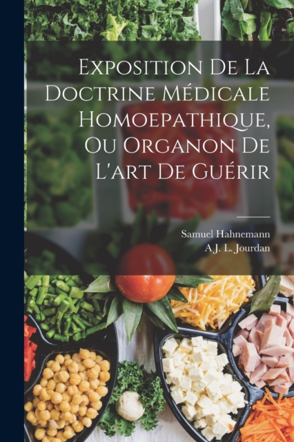 Exposition De La Doctrine Medicale Homoepathique, Ou Organon De L'art De Guerir, Paperback / softback Book