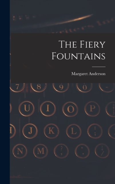 The Fiery Fountains, Hardback Book