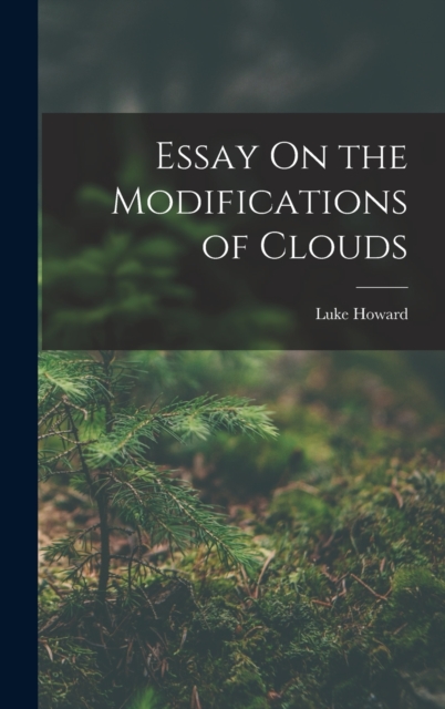 Essay On the Modifications of Clouds, Hardback Book
