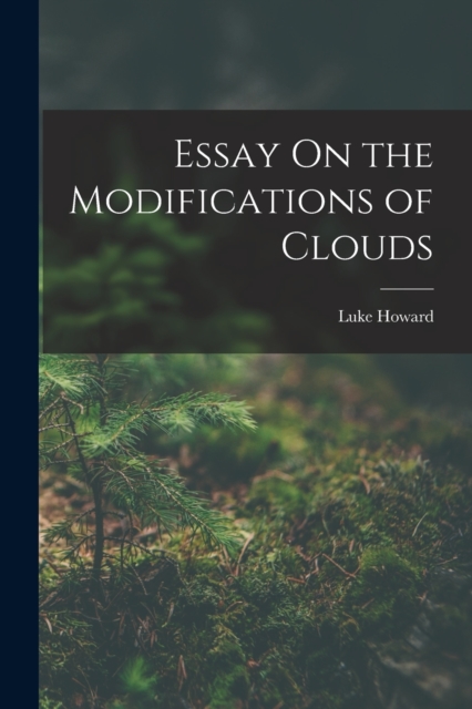 Essay On the Modifications of Clouds, Paperback / softback Book