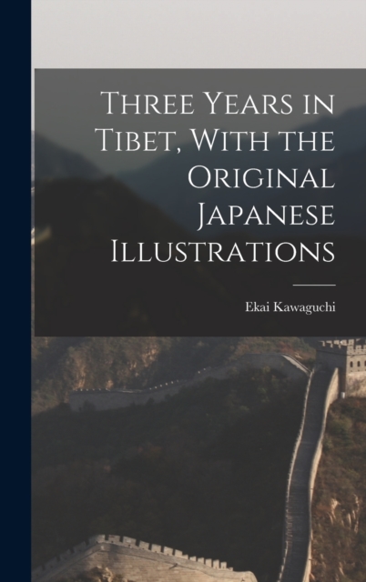 Three Years in Tibet, With the Original Japanese Illustrations, Hardback Book