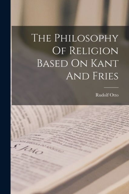 The Philosophy Of Religion Based On Kant And Fries, Paperback / softback Book