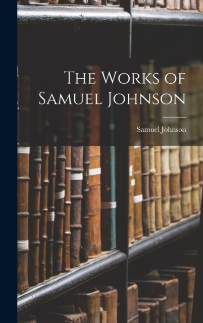 The Works of Samuel Johnson, Hardback Book