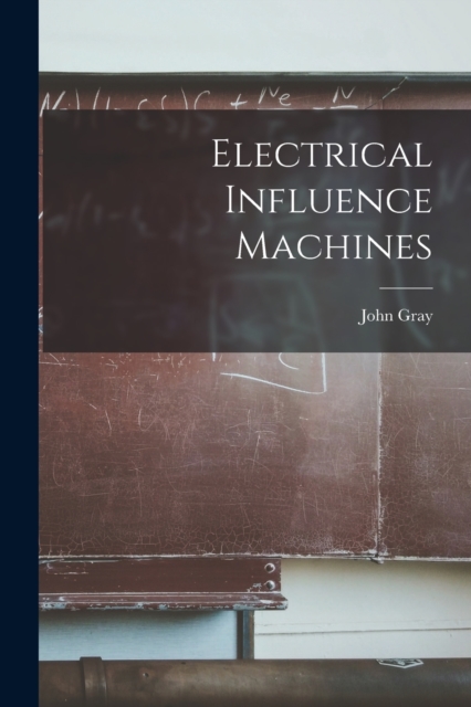 Electrical Influence Machines, Paperback / softback Book