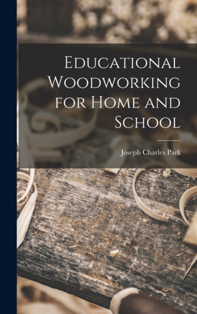 Educational Woodworking for Home and School, Hardback Book