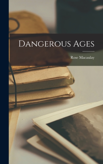 Dangerous Ages, Hardback Book