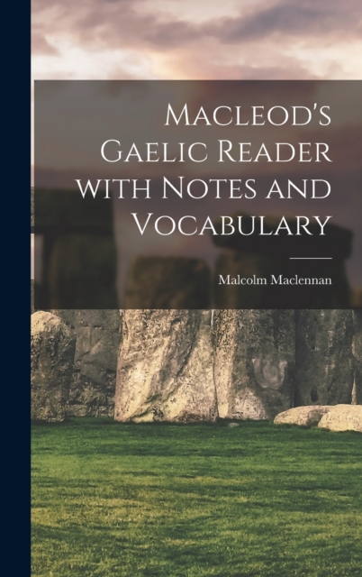 Macleod's Gaelic Reader with Notes and Vocabulary, Hardback Book
