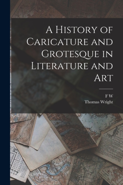 A History of Caricature and Grotesque in Literature and Art, Paperback / softback Book