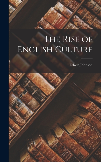 The Rise of English Culture, Hardback Book