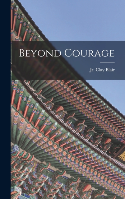 Beyond Courage, Hardback Book